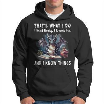 That's What I Do I Read Books I Drink Tea & I Know Things Hoodie - Thegiftio UK