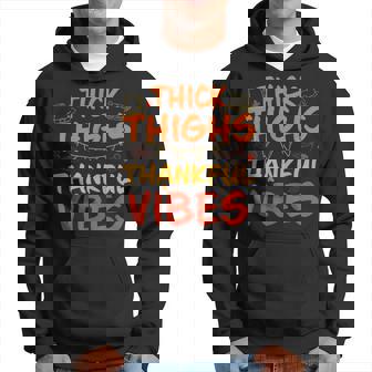 Thick Thighs Thankful Vibes Thanksgiving Hoodie - Monsterry