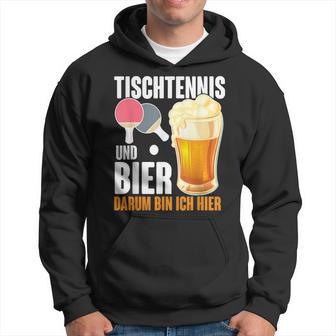 Tischtennis Und Bier Darum Bin Ich Hier Slogan Alcohol Kapuzenpullover - Geschenkecke