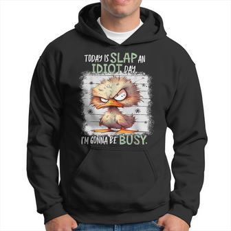 Today Is Slap An Idiot Day I'm Gonna Be Busy Quote Hoodie - Thegiftio UK