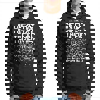 History Teachers Always Bring Up The Past Education Hoodie - Thegiftio UK