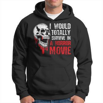 I Would Totally Survive In A Horror Movie Skull Hoodie - Thegiftio UK
