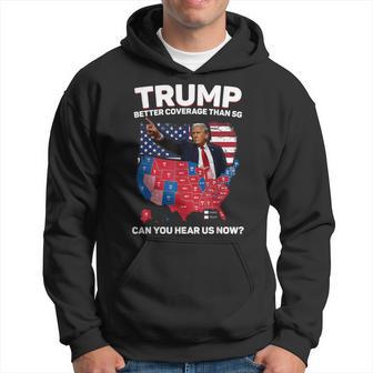 Trump Better Coverage Than 5G Can You Hear Us Now Hoodie - Thegiftio UK