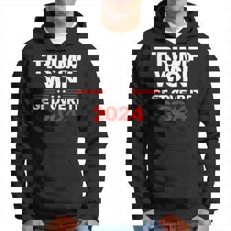 Trump Won Get Over It Second Term Trump 2024 Hoodie | Mazezy