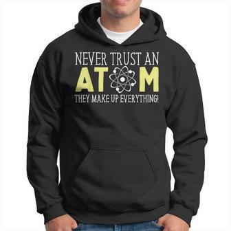 Never Trust An Atom Science Hoodie - Thegiftio UK