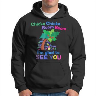 Unique Chicka Chicka Boom Boom I'm Glad To See You Hoodie - Thegiftio UK