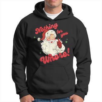 Vintage Nothing For You Whore Santa Claus Christmas Hoodie - Thegiftio UK
