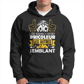 Voici À Quoi Ressemble Leéritable Bricoleur Humour Drôle Sweat à capuche - Cadeauxyz