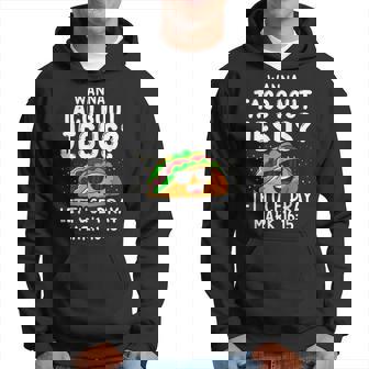 Wanna Taco Bout Jesus Lettuce Pray Mark 16 Hoodie - Thegiftio UK
