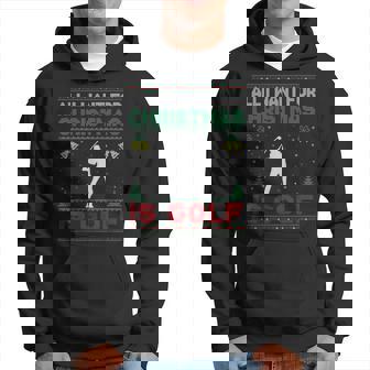All I Want For Christmas Is Golf Ugly Sweater Hoodie - Thegiftio UK