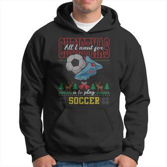 All I Want For Christmas Is To Play Soccer Ugly Sweater Hoodie - Thegiftio UK
