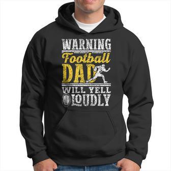 Warning Football Dad Will Yell Loudly Father Football Dad Hoodie - Thegiftio UK