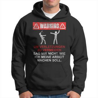 Warnung Sag Mir Nicht Wie Ich Meine Arbeit Machen Soll Kapuzenpullover - Geschenkecke