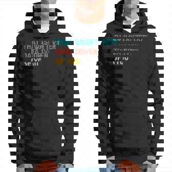 That Wasn't Very Data Driven Of You Scientist Analysts Hoodie - Thegiftio