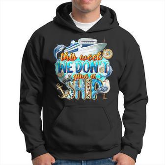 This Week We Don't Give A Ship Hoodie - Thegiftio UK