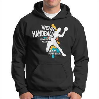 Wenn Handball Einfach Würre Kapuzenpullover - Geschenkecke