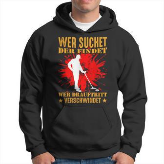 Wer Suchet Der Find Sondel Sondler Metal Detector Kapuzenpullover - Seseable