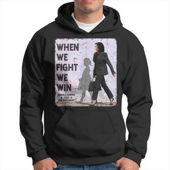 When We Fight We Win 2024 Kamala Harris For Usa President 47 Hoodie | Mazezy