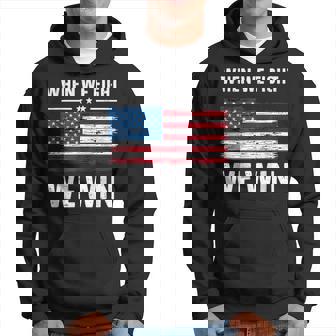 When We Fight We Win American Flag Usa Politics Quote Hoodie - Monsterry