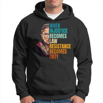When Injustice Becomes Law Resistance Becomes Duty Rbg Quote Hoodie - Thegiftio UK
