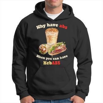 Why Have Abs When You Can Have Kebabs Food Hoodie - Thegiftio UK