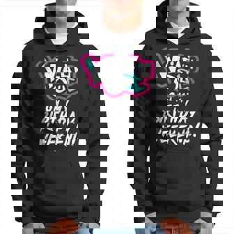 Wildn Out On My Birthday Weekend Party Fun Cute Vibrant Hoodie - Seseable