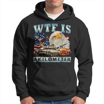 Wtf Is A Kilometer Political Hoodie - Thegiftio UK