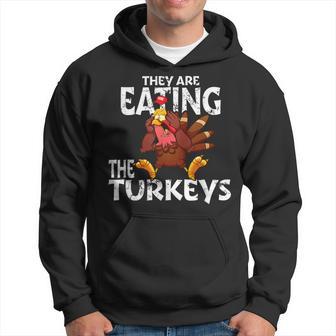 They Are Eating The Turkeys Thanksgiving Humor Hoodie - Thegiftio UK