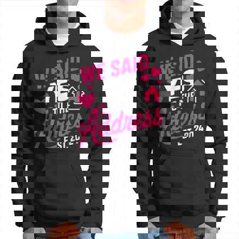 We Said Yes To The Address 2024 New Homeowner Sayings Hoodie | Mazezy
