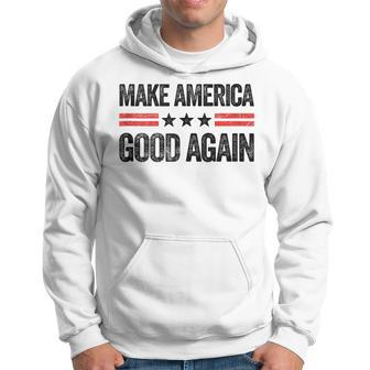 Make America Good Again Us Patriotic 4Th Of July Hoodie - Monsterry CA