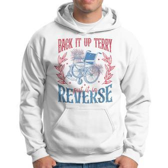 Back It Up Terry Put In Reverse 4Th Of July Hoodie - Monsterry AU
