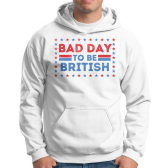 Bad Day To Be British 4Th Of July Hoodie - Monsterry