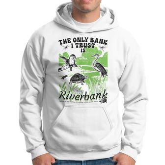 The Only Bank I Trust Is The Riverbank Hoodie - Thegiftio UK