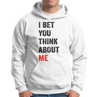 I Bet You Think About Me Hoodie - Thegiftio UK
