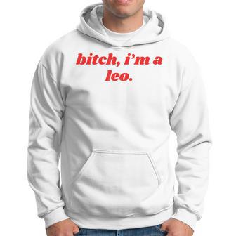 Bitch I'm A Leo Horoscope Slogan Attitude Statement Hoodie - Thegiftio UK