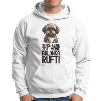 Bolonka Zwetna Dog Keine Zeit Meine Bolonka Ruft Gray Kapuzenpullover - Geschenkecke