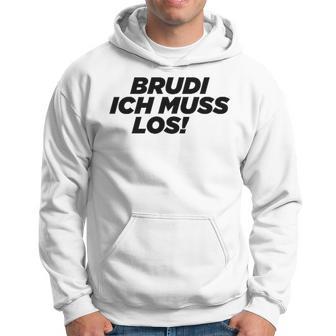 Brudi Brudi Bruder Bro Muss Weg Rap Fan Kapuzenpullover - Geschenkecke