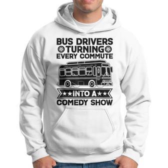 Bus Drivers Turning Every Commute Into A Comedy Show Hoodie - Thegiftio UK
