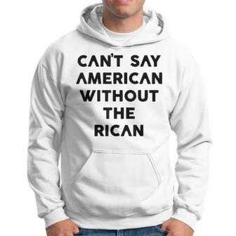 Can't Say American Without The Rican Hoodie - Thegiftio UK