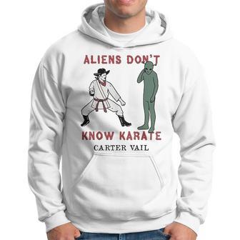 Carter Vail Aliens Dont Know Karate Hoodie - Thegiftio UK