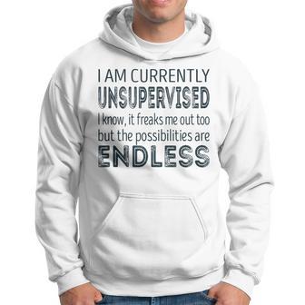 Currently Unsupervised With Endless Possibilities Hoodie - Thegiftio UK