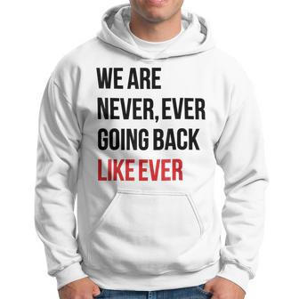We Are Never Ever Going Back Like Ever Feminist Hoodie - Thegiftio UK
