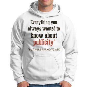Everything You Always Wanted To Know About Publicity Hoodie - Thegiftio UK