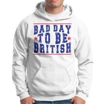 4Th Of July Bad Day To Be British Hoodie - Monsterry UK