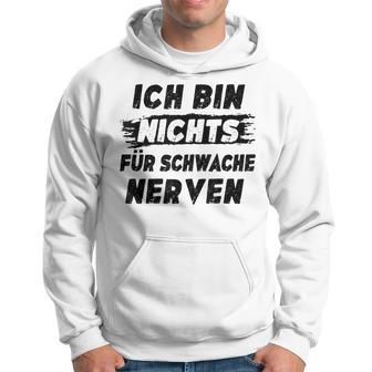 Ich Bin Nichts Für Schwache Nerven Kapuzenpullover - Seseable