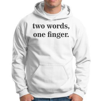 Sarcasm Two Only Words One Finger Aesthetic Streetwear Hoodie - Monsterry AU