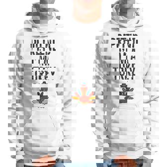 Thanksgiving Turkey Costume Pretend I'm A Turkey Hoodie - Monsterry