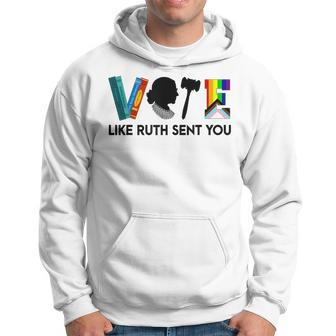 Vote Like Ruth Sent You Feminists Lgbt Apparel Hoodie - Monsterry UK