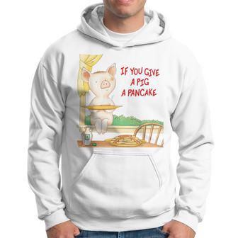 If You Give A Pig A Pancake Hoodie - Thegiftio UK