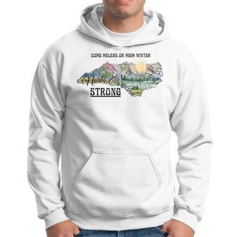 Come Helene Or High Water North Carolina Strong Hoodie | Seseable UK